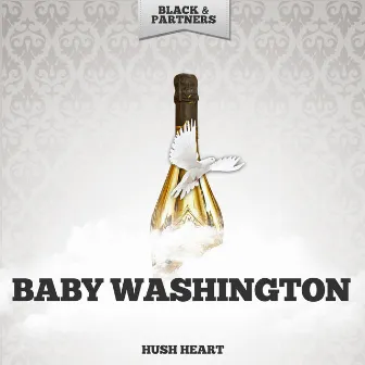 Hush Heart by Baby Washington