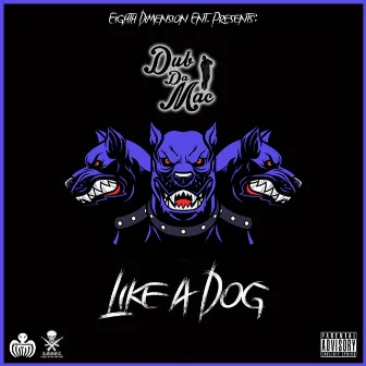 Like a Dog by Dub Da Mac