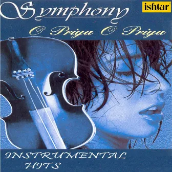 Symphony O Priya O Priya - Instrumental Hits by Manohari Singh