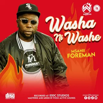 WASHA NI WASHE by MSANII FOREMAN