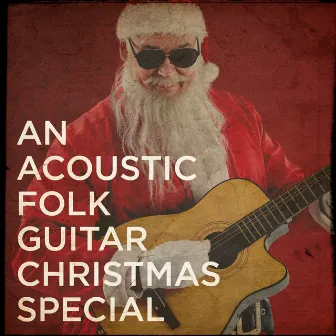 An Acoustic Folk Guitar Christmas Special by Carl Long