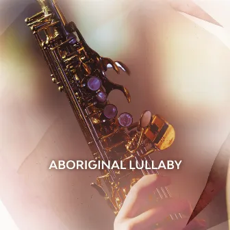 Aboriginal Lullaby by Amy Dickson