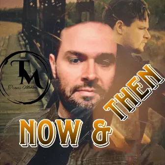 Now & Then by Travis Mobley