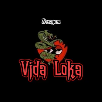 Vida Loka by Bexzynm