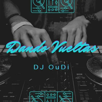 Dando Vueltas (Remix) by DJ OuDi