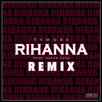 Rihanna (Remix) by Tymore