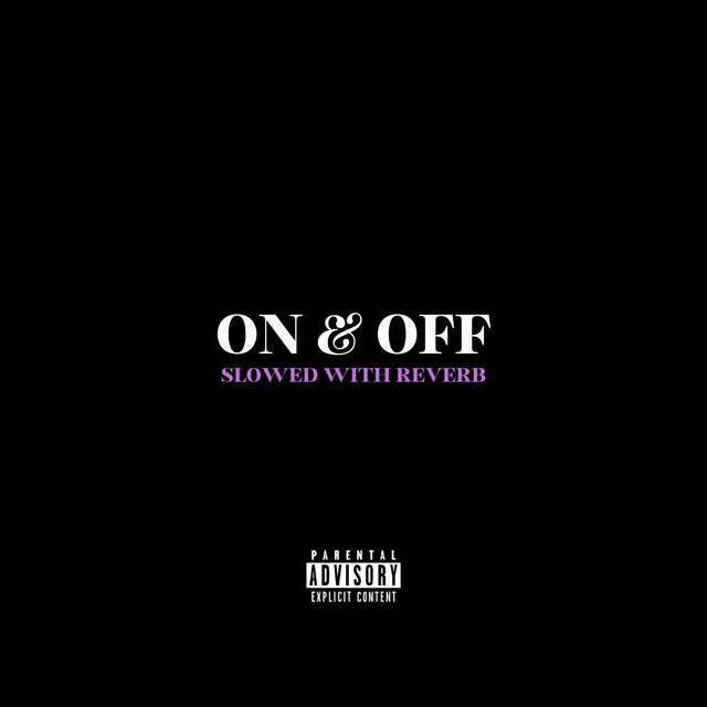 On & Off (Slowed with Reverb)