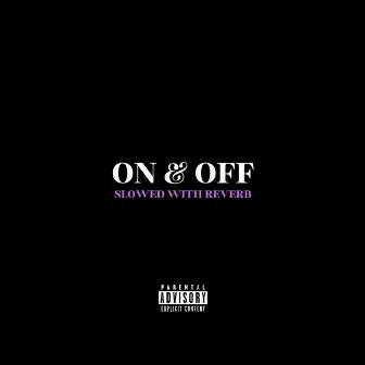 On & Off (Slowed with Reverb) by Warpsa