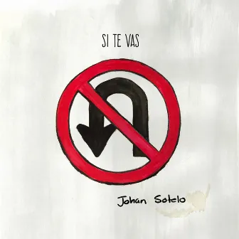 Si Te Vas by Johan Sotelo