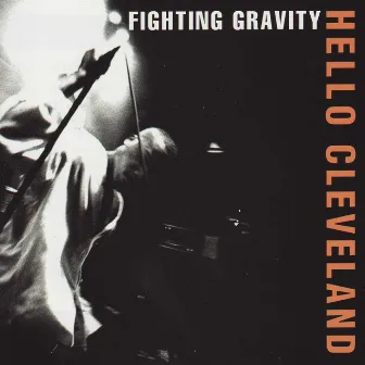 Hello Cleveland by Fighting Gravity