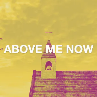 Above Me Now by Glo