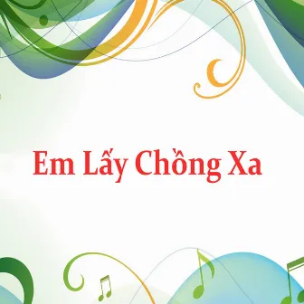 Em Lấy Chồng Xa by Hà My