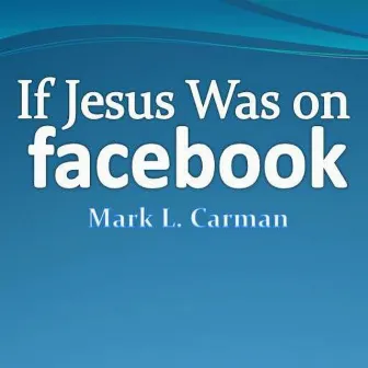 If Jesus Was on Facebook by Unknown Artist