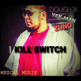 Kill Switch by Mezcal Muzik