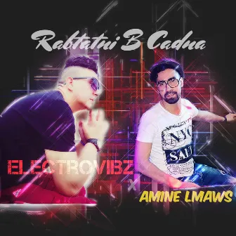 Rabtatni Bel Cadna by ElectroVibZ