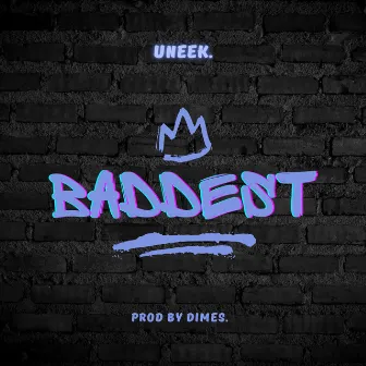 Baddest by UNEEK.