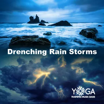 Drenching Rain Storms by Yoga Training Music Oasis