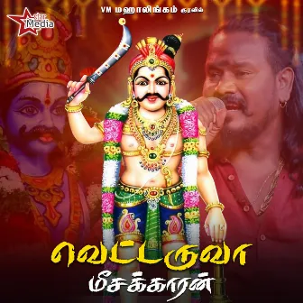 Vettaruva Meesakaran - Single by VM Mahalingam