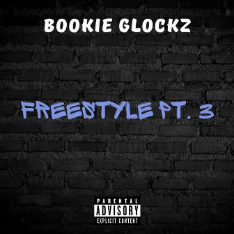 Freestyle, Pt. 3 by Bookie Glockz