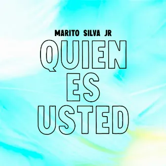 Quién Es Usted by Marito Silva Jr