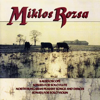 Rozsa: Kaleidoscope, Sonata for Solo Flute, North Hungarian Peasant Songs and Dances, Sonata for Solo Violin by Jonathan Snowden