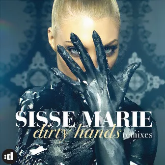 Dirty Hands (Remixes) by Sisse Marie