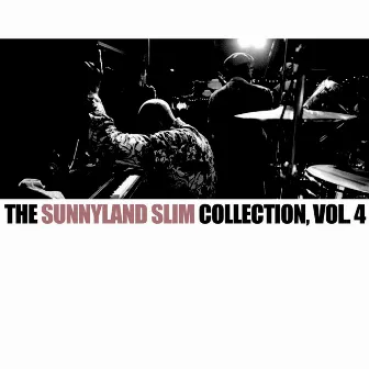 The Sunnyland Slim Collection, Vol. 4 by Sunnyland Slim