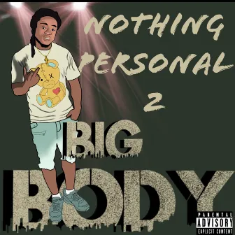 Nothing Personal 2 by BigBody