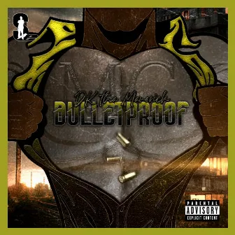 Bulletproof by DK Tha Maverick