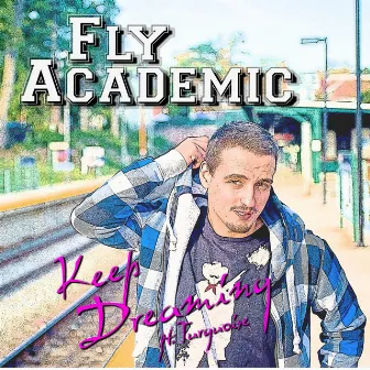 Keep Dreaming by Fly Academic