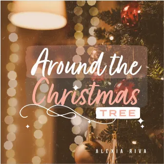 Around The Christmas Tree by Alexia Riva