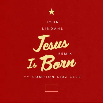 Jesus Is Born (Remix) by John Lindahl