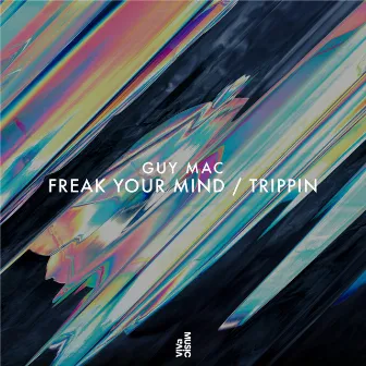 Freak Your Mind / Trippin by Guy Mac