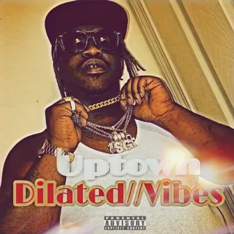 Dilated Vibes by Uptown