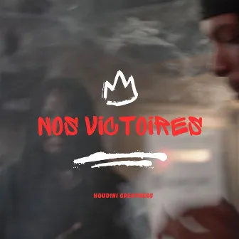 Nos victoires by Houdini Greatness