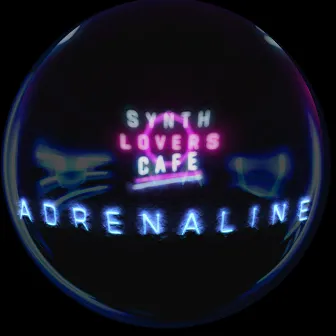 Adrenaline by Synth Lovers Cafe