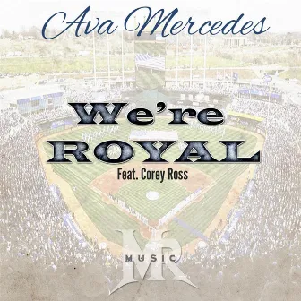 We're Royal (feat. Corey Ross) by Ava Mercedes