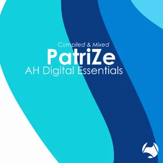 AH Digital Essentials 004 (DJ Mix) by PatriZe