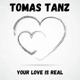 Your Love Is Real by Tomas Tanz