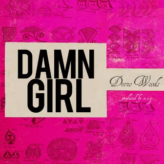 DAMN GIRL by A.O.G.