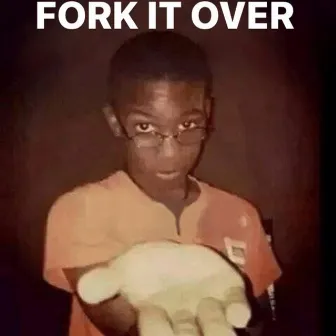 Fork It Over by Dre da Kingpen