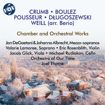 Crumb, Boulez & Others: Vocal & Orchestral Works by Orchestra Of Our Time