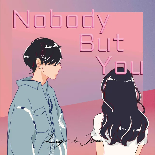 Nobody But You