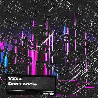 Don't Know by VZXX