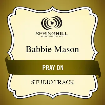 Pray On by Babbie Mason