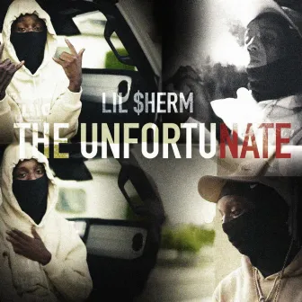 THE UNFORTUNATE by Lil $herm