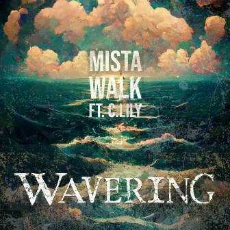 Wavering by Mista Walk