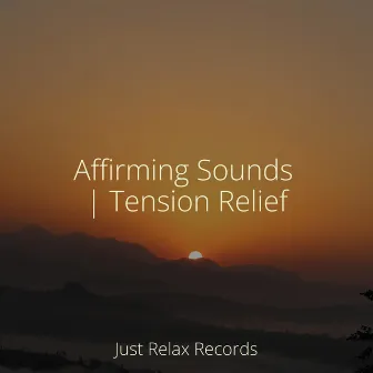 Affirming Sounds | Tension Relief by Música Para Meditar y Relajarse