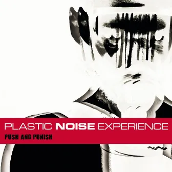 Push and Punish (Deluxe Edition) by The Plastic Noise Experience