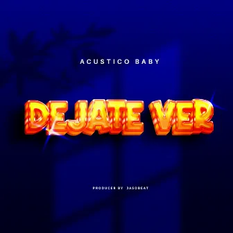 Dejate Ver by Acústico Baby